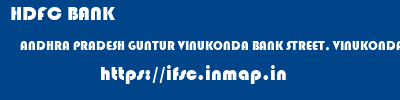 HDFC BANK  ANDHRA PRADESH GUNTUR VINUKONDA BANK STREET, VINUKONDA  ifsc code